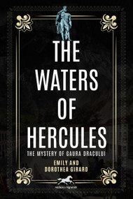 Waters of Hercules (The Mystery of Gaura Dracului) by Emily Girard, Dorothea Gerard, 9781592111329