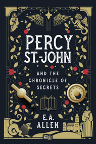 Percy St. John and the Chronicle of Secrets by E.A. Allen, 9781592111480