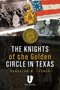 The Knights of the Golden Circle in Texas (How a Secret Society Helped Provoke Civil War) by Randolph Farmer, 9781592111572