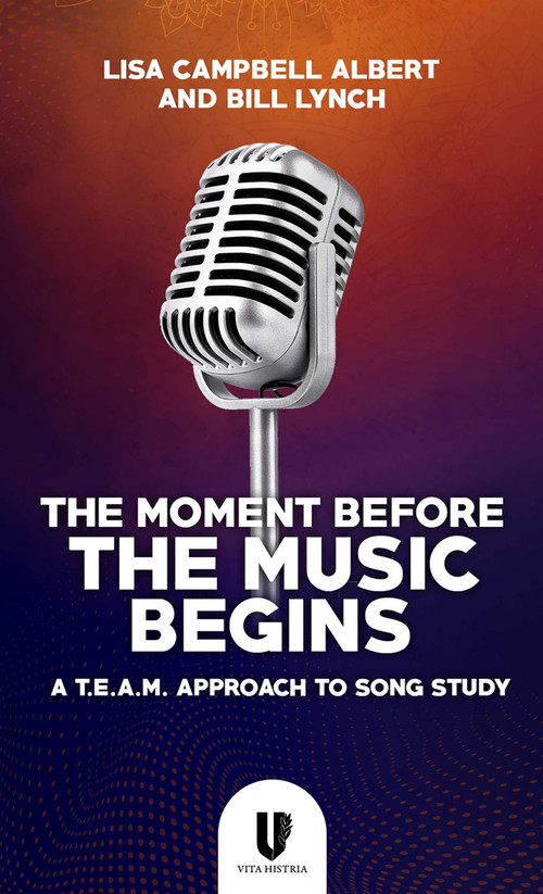 The Moment Before the Music Begins (A T.E.A.M. Approach to Song Study) by Bill Lynch, Lisa Campbell Albert, Taylor Louderman, 9781592111664