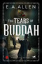The Tears of Buddha by E.A. Allen, 9781592111756