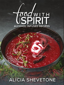 Food With Spirit (Alcohol-Infused Recipes) by Alicia Shevetone, 9781592113118