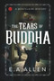 Tears of Buddha by E.A. Allen, 9781592113712