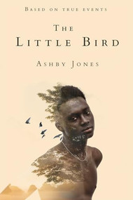 The Little Bird (A Novel) by Ashby Jones, 9781592114764