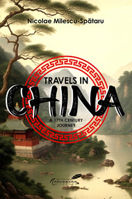 Travels in China by Nicolae Milescu-Spataru, 9781592114818