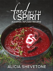 Food With Spirit (Alcohol-Infused Recipes) by Alicia Shevetone, 9781592115143