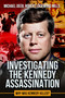 Investigating the Kennedy Assassination (Why Was Kennedy Killed?) by Robert Lockwood Mills, Michael Deeb, 9781592115372