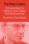 The New Lukács (Introduction to History & Class Consciousness) by Andrew Feenberg, 9781836741626