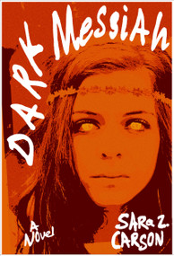 Dark Messiah (A Novel) by Sara Z Carson, 9798994998038