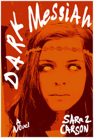 Dark Messiah (A Novel) by Sara Z Carson, 9798994998038