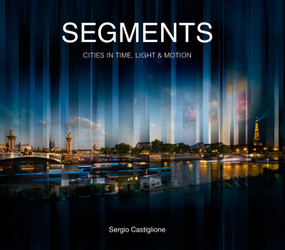 Segments (Cities in Time, Light and Motion) by Sergio Castiglione, 9781946226853