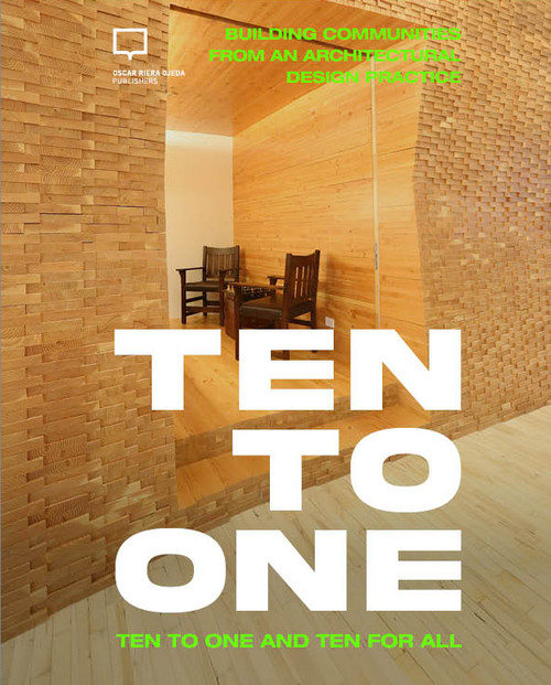 Ten to One and Ten for All (Building Communities from an Architectural Design Practice) by Garrick Jones, 9781964490991