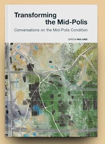 Transforming the Mid-Polis (Conversations on the Mid-Polis Condition) by Paul Lukez, 9781964490229