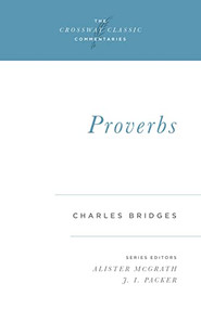 Proverbs by Charles Bridges, Alister McGrath, J. I. Packer, J. I. Packer, 9781581343007