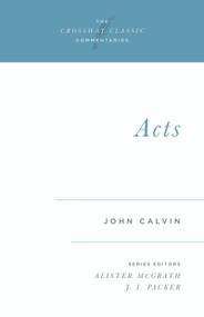 Acts by John Calvin, Alister McGrath, J. I. Packer, J. I. Packer, 9780891077251