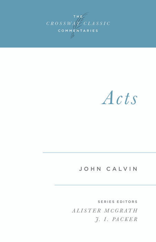 Acts by John Calvin, Alister McGrath, J. I. Packer, J. I. Packer, 9780891077251