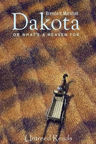 Dakota (Or What's a Heaven For) by Brenda K. Marshall, 9781611877021