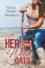 Her Wild Oats by Kathi Goldmark, 9781611877564