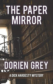 The Paper Mirror ((A Dick Hardesty Mystery Book 10)) by Dorien Grey, 9781611878608