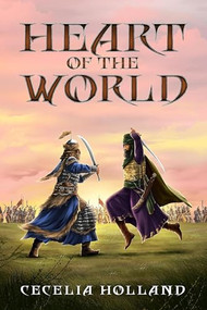 Heart of the World by Cecelia Holland, 9781611879087