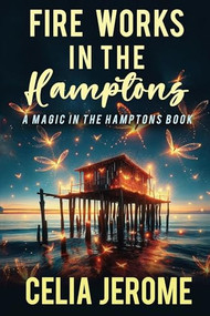 Fire Works in the Hamptons by Celia Jerome, 9781611879179