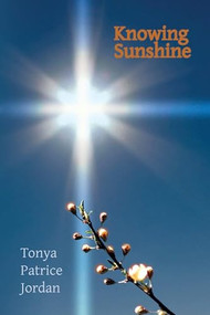 Knowing Sunshine by Tonya Jordan, 9781632130174