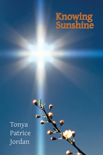 Knowing Sunshine by Tonya Jordan, 9781632130174