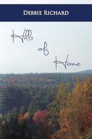 Hills of Home by Debbie Richard, 9781632130211