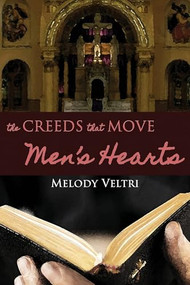 The Creeds that Move Men's Hearts by Melody Veltri, 9781632130983