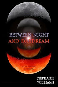 Between Night and Daydream by Stephanie Williams, 9781632131089