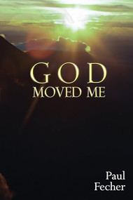 God Moved Me by Paul Fecher, 9781632131300