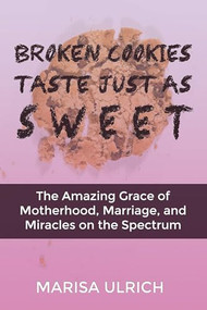 Broken Cookies Taste Just As Sweet by Marisa Ulrich, 9781632131386