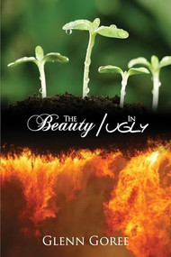 The Beauty in Ugly by Glenn Goree, 9781632131621