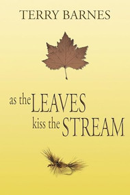 As the Leaves Kiss the Stream by Terry Barnes, 9781632132505