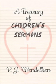 A Treasury of Children's Sermons by P.J. Wendelken, 9781632132703