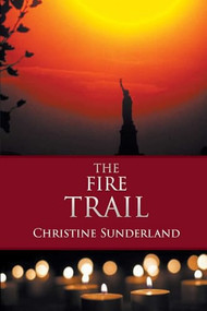 The Fire Trail by Christine Sunderland, 9781632132840