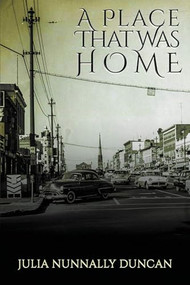 A Place That Was Home by Julia Nunnally Duncan, 9781632132949