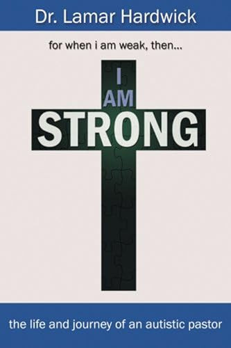 I Am Strong (The Life and Journey of an Autistic Pastor) by Lamar Hardwick, 9781632133342