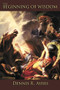The Beginning of Wisdom by Dennis Ayers, 9781632133601