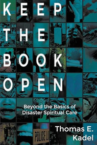 Keep the Book Open (Beyond the Basics of Disaster Spiritual Care) by Thomas Kadel, 9781632133885