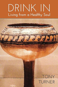 Drink In (Living from a Healthy Soul) by Tony Turner, 9781632134226