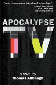 Apocalypse TV by Thomas Allbaugh, 9781632134288