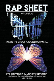 Rap Sheet (Inside the Life of a Career Criminal) by Phil Hamman, 9781632134363