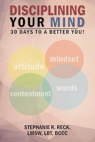 Disciplining Your Mind (30 Days to a Better You!) by Stephanie R. Reck, 9781632134585