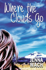 Where the Clouds Go by Jenna Wach, 9781632134721