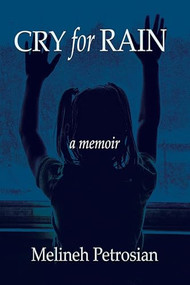 Cry for Rain: A Memoir by Melineh Petrosian, 9781632134929