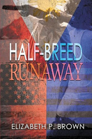 Half-Breed Runaway by Elizabeth Brown, 9781632135186
