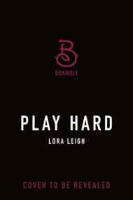 Play Hard by Lora Leigh, 9781250463661