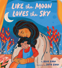 Like the Moon Loves the Sky by Hena Khan, Saffa Khan, 9781797219417