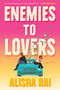 Enemies to Lovers (A Novel) by Alisha Rai, 9780063119505